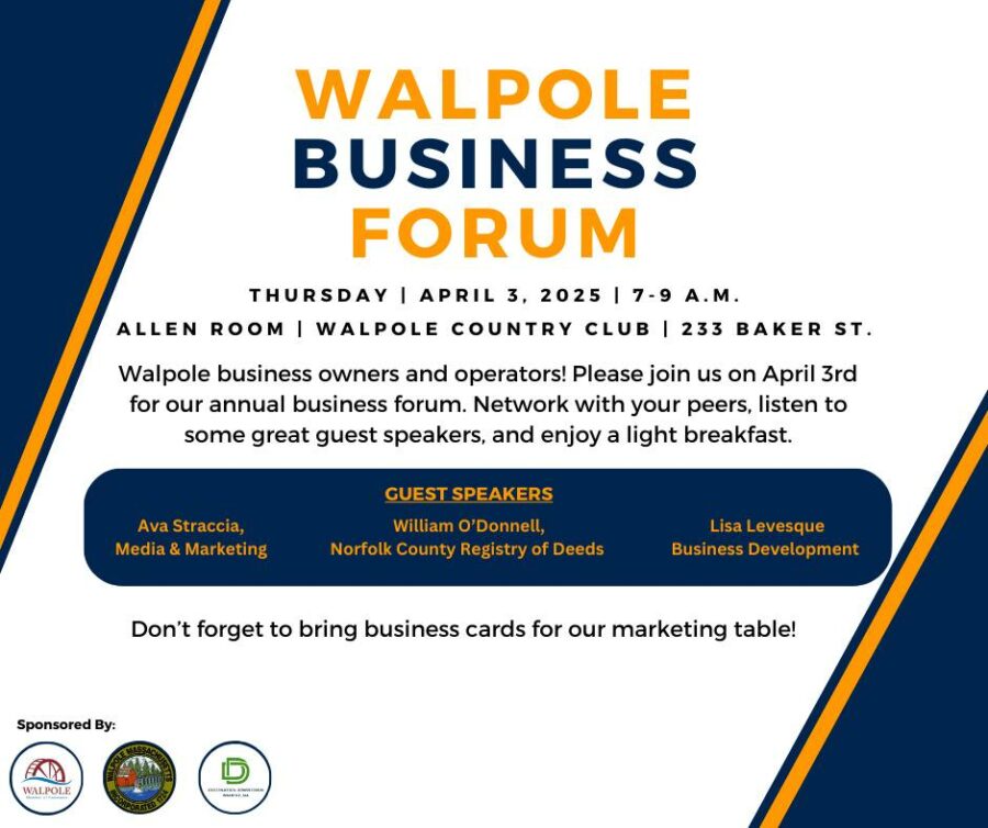 Flyer for the Walpole Business Forum on April 3, 2025, from 7-9 AM at the Walpole Country Club. The flyer invites local business owners to network, hear from expert speakers, and enjoy a light breakfast. Featured guest speakers include Ava Straccia (Media & Marketing), William O’Donnell (Norfolk County Registry of Deeds), and Lisa Levesque (Business Development). Sponsored by local organizations, the event encourages attendees to bring business cards for a marketing table
